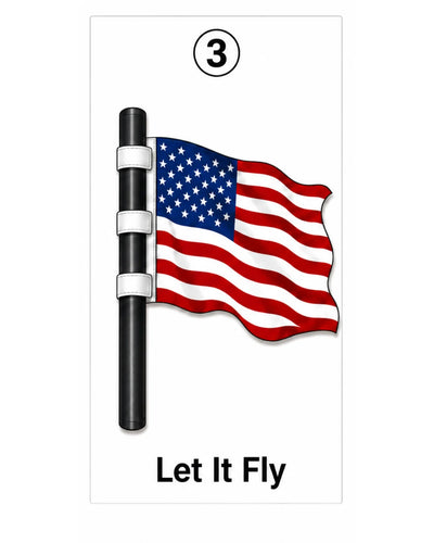 Step 3, Let It Fly: the American flag open and flying from the strapped pole
